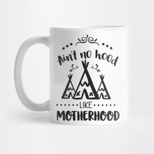 Ain't no hood like motherhood Mug